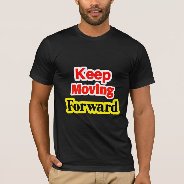 Keep Moving Forward Motivational T-Shirt (Front)