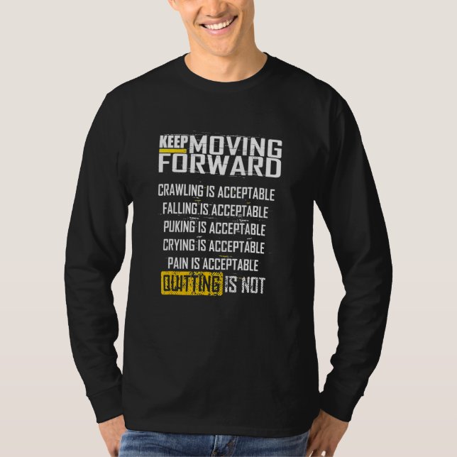 Keep Moving Forward Quitting Is Not T-Shirt (Front)