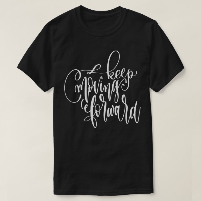 Keep Moving Forward T-Shirt (Design Front)