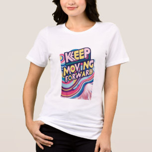 KEEP MOVING FORWARD Tri-Blend SHIRT