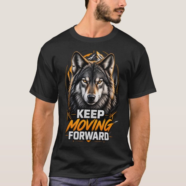 Keep Moving Forward Wolf Mountain Design  T-Shirt (Front)