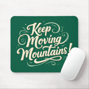 Keep Moving Mountains Motivational Design Mouse Pad