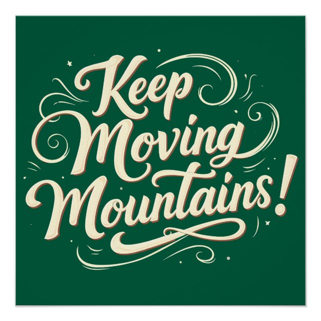 Keep Moving Mountains Motivational Design Poster (Front)