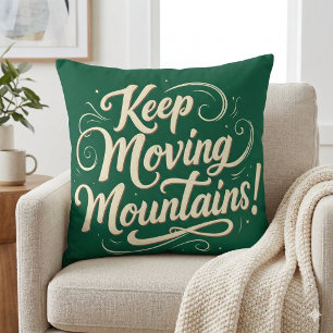 Keep Moving Mountains Motivational Design Throw Pillow