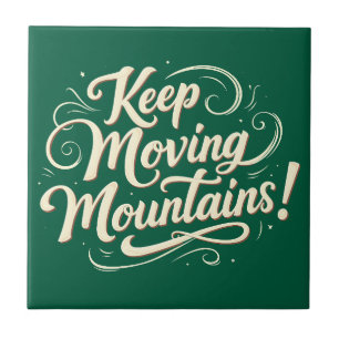 Keep Moving Mountains Motivational Design Tile