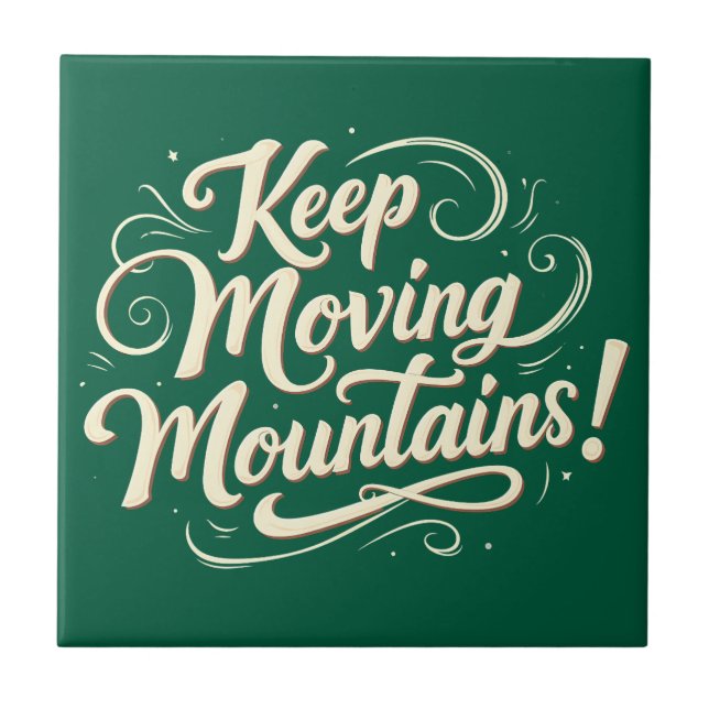 Keep Moving Mountains Motivational Design Tile (Front)