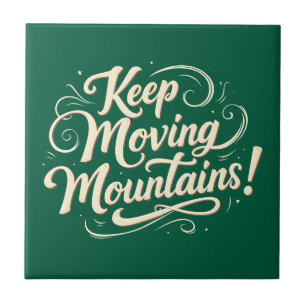 Keep Moving Mountains Motivational Design Tile