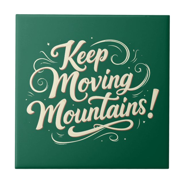 Keep Moving Mountains Motivational Design Tile (Front)