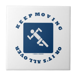 Keep Moving Or It's All Over (Pictogram Sign) Tile