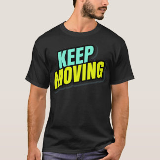 Keep Moving T-Shirt