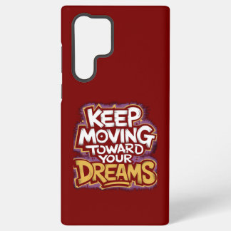 "Keep Moving Toward Your Dreams" Motivational Samsung Galaxy Case