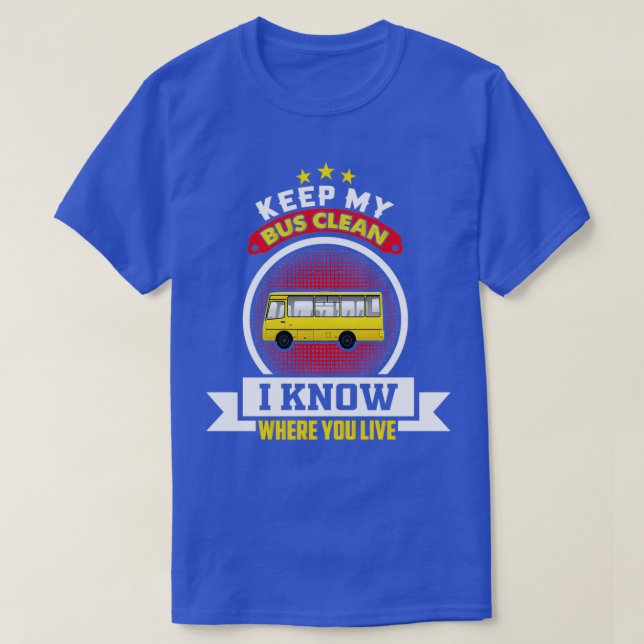 Keep My Bus Clean Funny School Bus Driver Gift pro T-Shirt (Design Front)