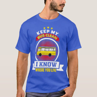 Keep My Bus Clean Funny School Bus Driver Gift pro T-Shirt