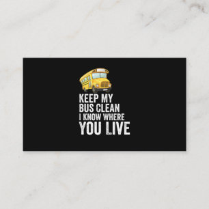 Keep My Bus Clean I Know Where You Live Business Card