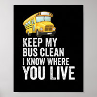 Keep My Bus Clean I Know Where You Live