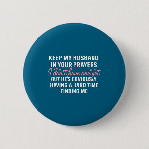Keep My Future Husband In Your Prayers Funny Girl 2 Inch Round Button