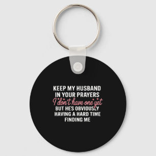 Keep My Future Husband In Your Prayers Funny Girl Keychain