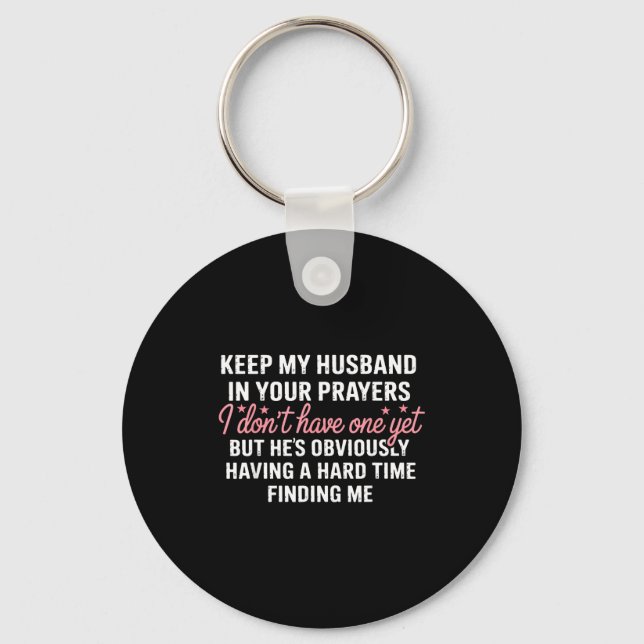 Keep My Future Husband In Your Prayers Funny Girl  Keychain (Front)