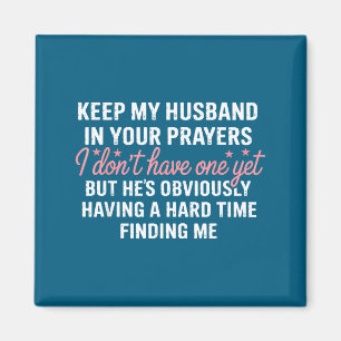 Keep My Future Husband In Your Prayers Funny Girl  Magnet