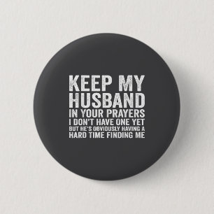 Keep My Husband In Your Prayers Funny Saying Quote 2 Inch Round Button