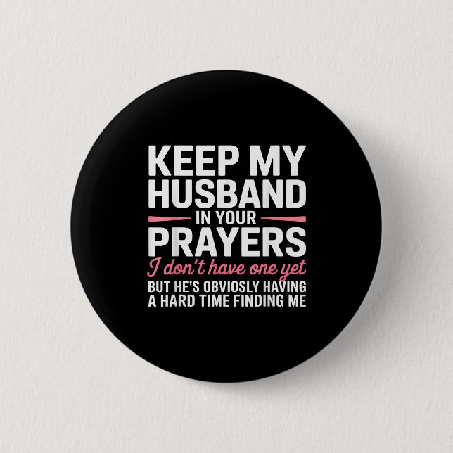 Keep My Husband In Your Prayers Funny Saying Quote 2 Inch Round Button (Front)