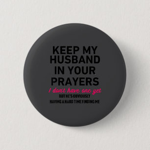 Keep My Husband In Your Prayers Funny Saying Quote 2 Inch Round Button