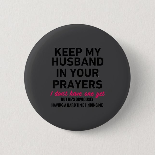 Keep My Husband In Your Prayers Funny Saying Quote 2 Inch Round Button (Front)