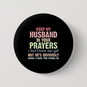 Keep My Husband In Your Prayers Funny Saying Quote 2 Inch Round Button