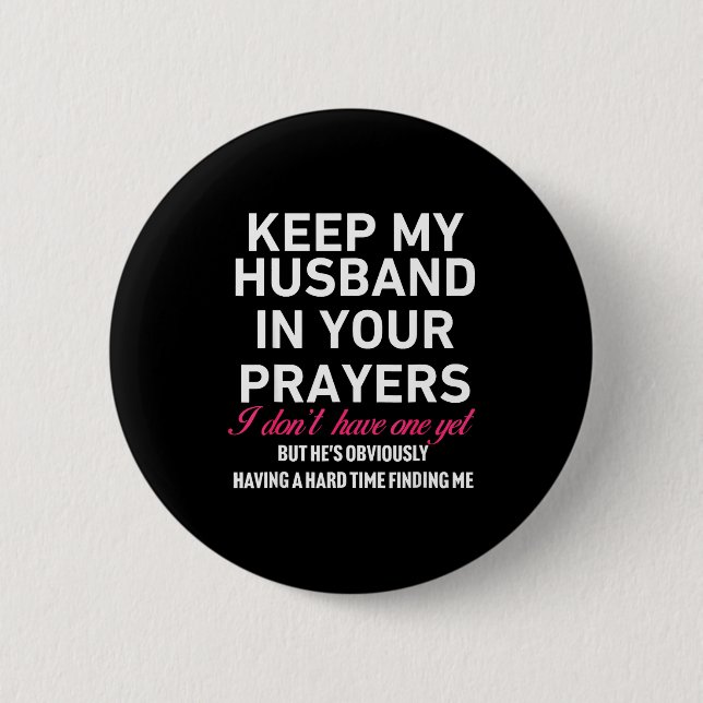 Keep My Husband In Your Prayers Funny Saying Quote 2 Inch Round Button (Front)