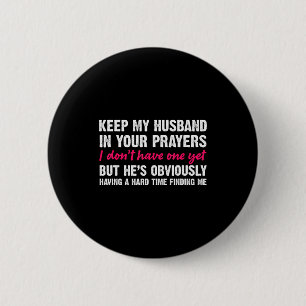 Keep My Husband In Your Prayers Funny Saying Quote 2 Inch Round Button