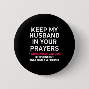 Keep My Husband In Your Prayers Funny Saying Quote 2 Inch Round Button