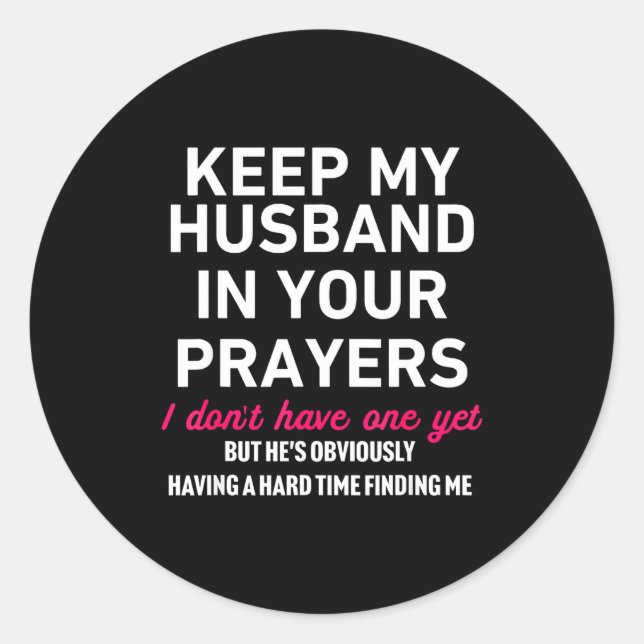 Keep My Husband In Your Prayers Funny Saying Quote Classic Round Sticker (Front)