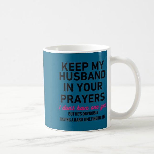 Keep My Husband In Your Prayers Funny Saying Quote Coffee Mug (Right)