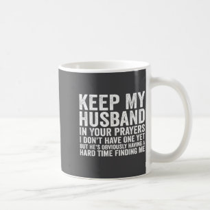 Keep My Husband In Your Prayers Funny Saying Quote Coffee Mug