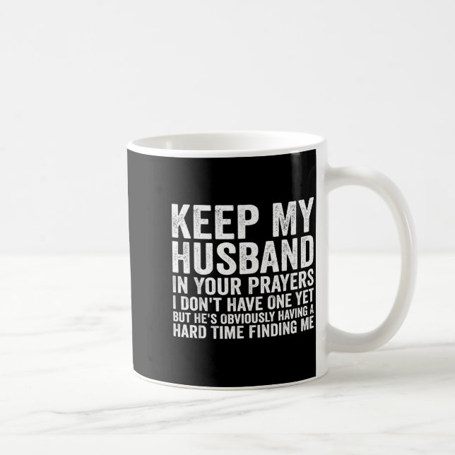 Keep My Husband In Your Prayers Funny Saying Quote Coffee Mug (Right)