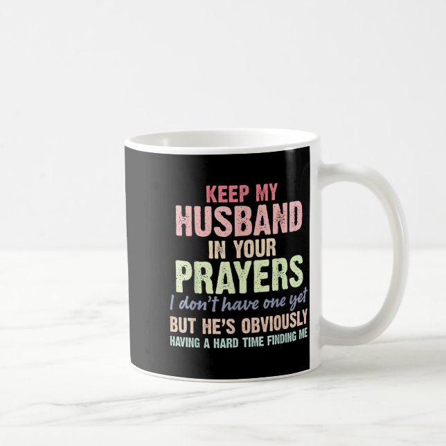 Keep My Husband In Your Prayers Funny Saying Quote Coffee Mug (Right)