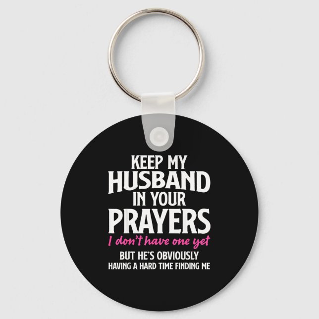 Keep My Husband In Your Prayers Funny Saying Quote Keychain (Front)