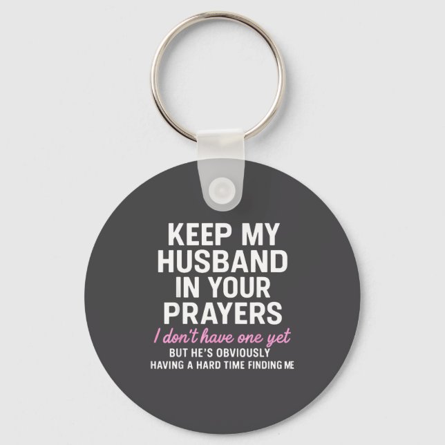 Keep My Husband In Your Prayers Funny Saying Quote Keychain (Front)