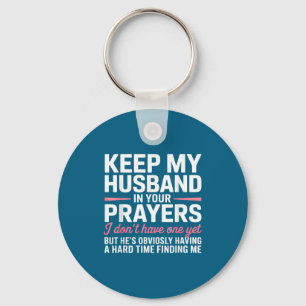 Keep My Husband In Your Prayers Funny Saying Quote Keychain