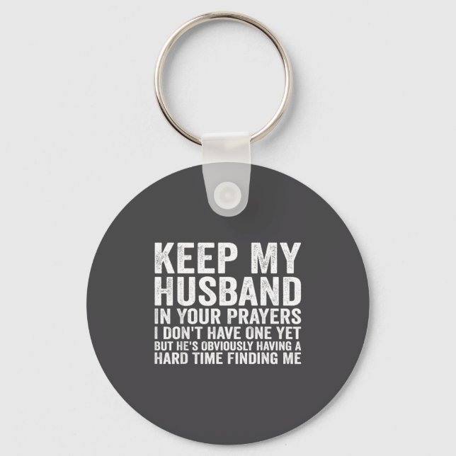 Keep My Husband In Your Prayers Funny Saying Quote Keychain (Front)
