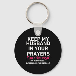 Keep My Husband In Your Prayers Funny Saying Quote Keychain