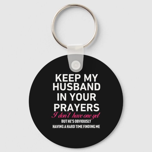 Keep My Husband In Your Prayers Funny Saying Quote Keychain (Front)
