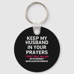 Keep My Husband In Your Prayers Funny Saying Quote Keychain