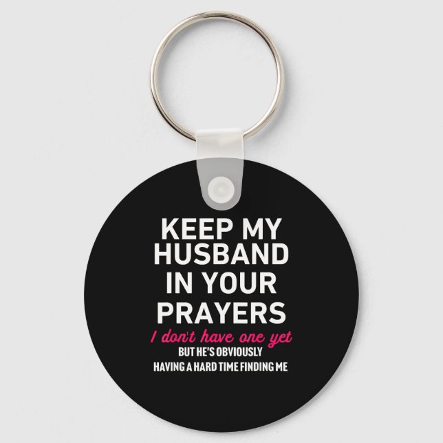Keep My Husband In Your Prayers Funny Saying Quote Keychain (Front)