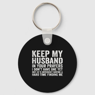 Keep My Husband In Your Prayers Funny Saying Quote Keychain