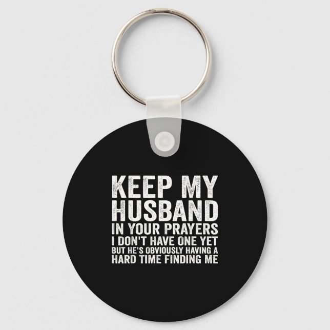 Keep My Husband In Your Prayers Funny Saying Quote Keychain (Front)