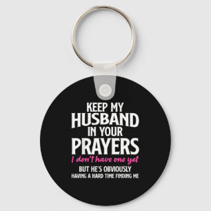 Keep My Husband In Your Prayers Funny Saying Quote Keychain