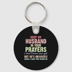 Keep My Husband In Your Prayers Funny Saying Quote Keychain
