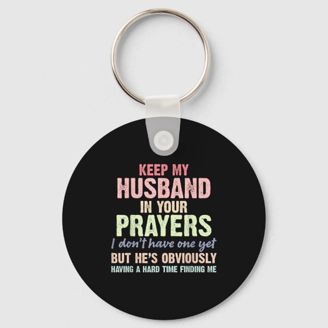 Keep My Husband In Your Prayers Funny Saying Quote Keychain (Front)