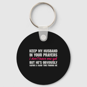 Keep My Husband In Your Prayers Funny Saying Quote Keychain